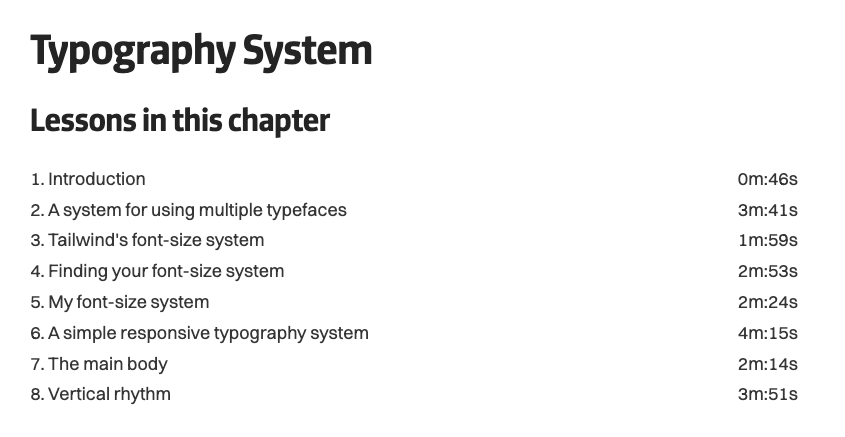 Typography System lessons: Introduction, A system for using multiple typefaces, Tailwind's font-size system, Finding your font-size system, My font-size system, A simple responsive typography system, The main body, Vertical rhythm