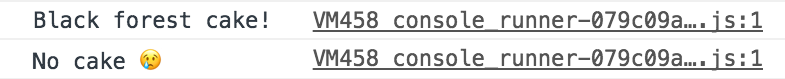 The console shows either black forest cake or no cake, depending on what you pass into jeffBuysCake.