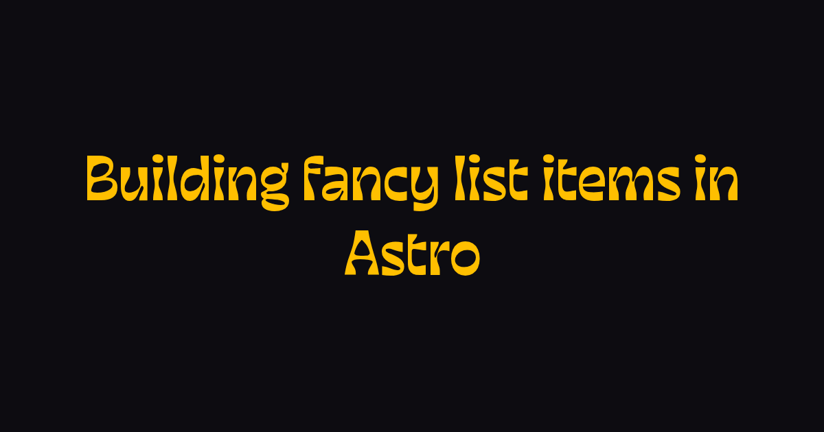 Building fancy list items in Astro | Zell Liew