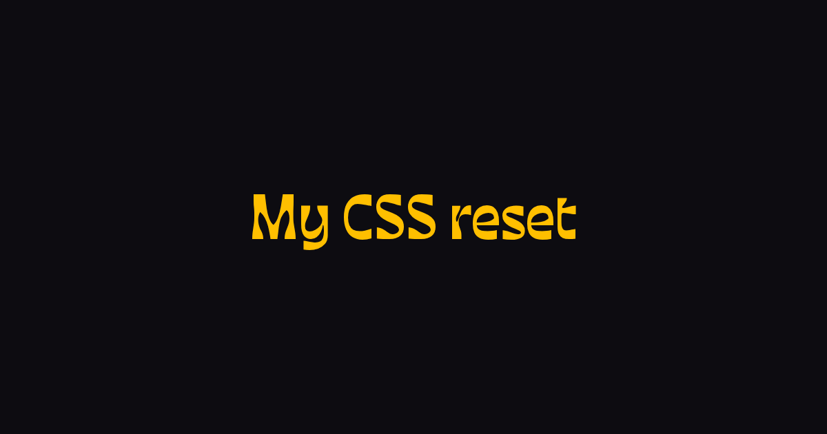 My CSS reset | Zell Liew