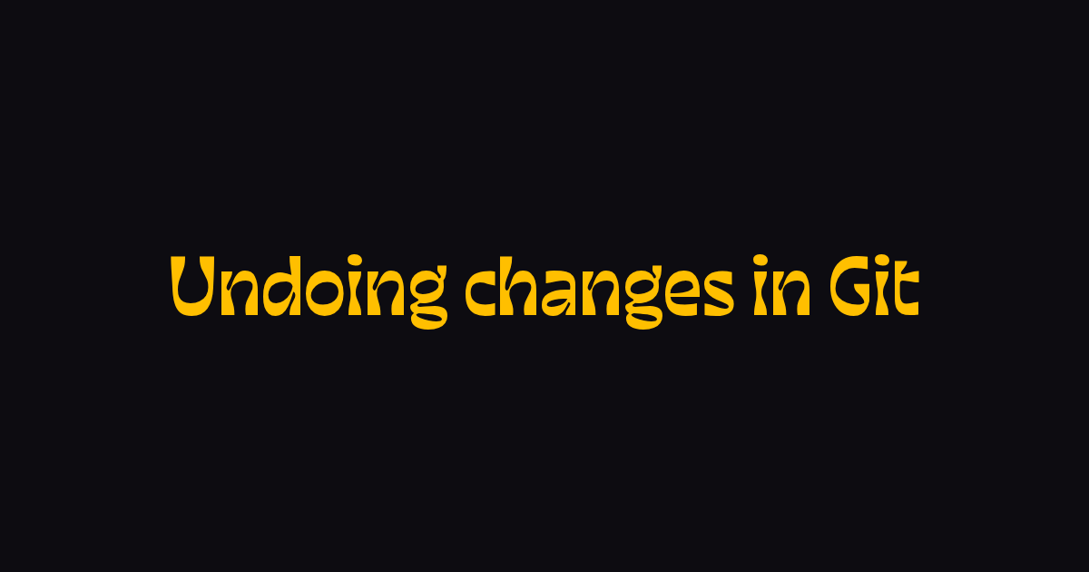 Undoing changes in Git | Zell Liew